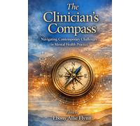 The Clinician’s Compass: Navigating Contemporary Challenges in Mental Health Practice