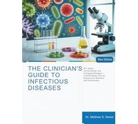 The Clinician’s Guide to Infectious Diseases: HIV, Sepsis, Antimicrobials, and Emerging Pathogens - A Board-Ready Clinical Resource for Residents and Practitioners