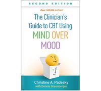 The Clinician's Guide to CBT Using Mind Over Mood, Second Edition
