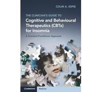 The Clinician's Guide to Cognitive and Behavioural Therapeutics (CBTx) for Insomnia: A Scientist-Practitioner Approach