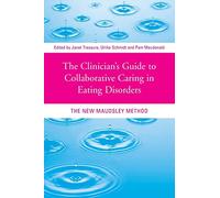 The Clinician's Guide to Collaborative Caring in Eating Disorders: The New Maudsley Method