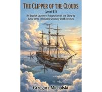 The Clipper of the Clouds (Level B1): An English Learner's Adaptation of the Story by Jules Verne | Includes Glossary and Exercises