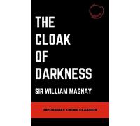 The Cloak of Darkness (Impossible Crime Classics)