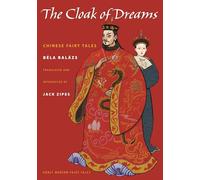 The Cloak of Dreams: Chinese Fairy Tales: 3 (Oddly Modern Fairy Tales)