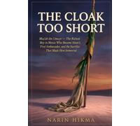 The Cloak Too Short: Mus'ab ibn Umayr, the Richest Boy in Mecca Who Became Islam's First Ambassador - and the Sacrifice That Made Him Immortal