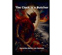 The Clock is a Butcher (The Essence of Baron von Sachsen)