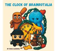The clock of Brainrotalia: Italian Brainrot story book: A Whimsical Journey Through Surreal Characters, Magical Adventures, and Fantastical Worlds