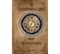 The Clock of Realms: 2 (The Clockmaker’s Curse)