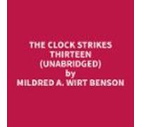 The Clock Strikes Thirteen (unabridged) (audiolibro)