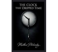 The Clock That Dripped Time