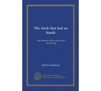 The clock that had no hands: and nineteen other essays about advertising