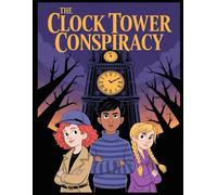 The Clock Tower Conspiracy: A Young Detectives Mystery Adventure