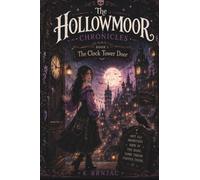 The Clock Tower Door- The Hollowmoor Chronicles - Book One: Perfect for readers aged 12-17- Teen novel series