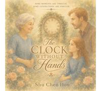 The Clock Without Hands: A Timeless Story About Letting Go of Time, Finding Peace, and Living Fully in the Present Moment: 35 (Whispers of Wonder)