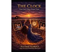The Clock… You Can’t Run From Time: Book 2 of The Wonderland Mind Series (Finding Wonderland: What Happens When You Stop Running From Pain Book One of the wonderland mind series)