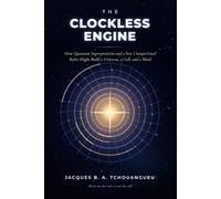 The Clockless Engine: How Quantum Superposition and a Few Unsupervised Rules Might Build a Universe, a Cell, and a Mind