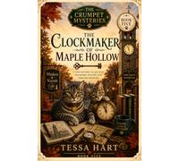 The Clockmaker of Maple Hollow: A Crumpet Mysteries Cozy Mystery