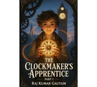 The Clockmaker’s Apprentice - Part I