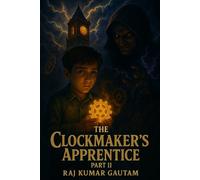 The Clockmaker’s Apprentice Part II