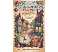 The Clockmaker’s Compass and Other Tales of Elderberry Row: Gentle Tales of Love, Legacy, and Life in a small Town “Elderberry Row”