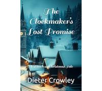 The Clockmaker’s Lost Promise: A Timeless Christmas Tale