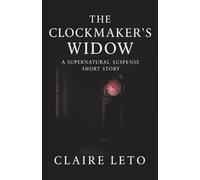The Clockmaker’s Widow: A Supernatural Suspense Short Story from the Echoes After Dark Series
