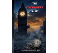 The Clockmaker's Alibi: Every clock tells the same time except the one that reveals the perfect murder. (THE DARK CURRENT SERIES)