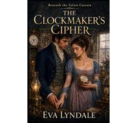 The Clockmaker's Cipher: A Slow-Burn Victorian Mystery Romance (Beneath the Velvet Curtain)
