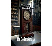 The Clockmaker's Lie