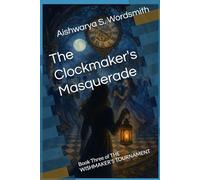 The Clockmaker's Masquerade: Book Three of THE WISHMAKER'S TOURNAMENT: 3