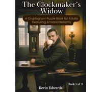 The Clockmaker's Widow: A Cryptogram Puzzle Book for Adults Featuring Armand Bellamy | A Cozy Murder Mystery Puzzle Book (Book 1 of 3) (Armand Bellamy Casebook Series)