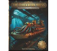 The Clockwork Abyss: A Biomechanical Ocean Coloring Book