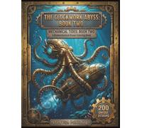 The Clockwork Abyss: Book Two: Mechanical Tides: An Adult Coloring Book of Steampunk Marine Life