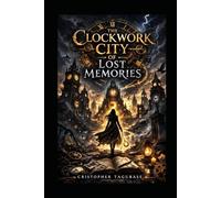 THE CLOCKWORK CITY OF LOST MEMORIES