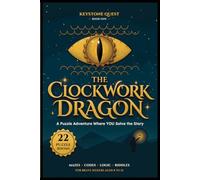 The Clockwork Dragon: An Escape Room Puzzle Adventure for Kids 8-12 Where YOU Solve the Story: Mazes, Secret Codes, Logic Puzzles and Riddles (Keystone Quest Books)