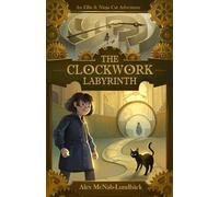 The Clockwork Labyrinth: An Ellie & Ninja Cat Adventure: 2 (The Adventures of Ellie & Ninja Cat)