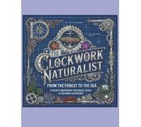 The Clockwork Naturalist: From the Forest to the Sea A Technical Study and Coloring Adventure