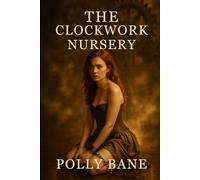 The Clockwork Nursery: A Dark ABDL Femdom Regression Tale: Punished, Plugged, and Permanently Owned by the Mistress of Machines (Twisted Fantasy Erotica)