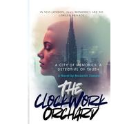 The Clockwork Orchard: A City of Memories, A Detective of Truth