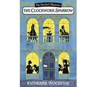 The Clockwork Sparrow: the thrilling classic and bestselling children’s historical mystery adventure! (The Sinclair’s Mysteries)