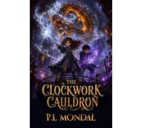The Clockwork Weaver: A Dark Academia Steampunk Fantasy (THE SPELLFORGE CHRONICLES)