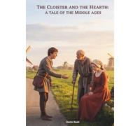 The Cloister and the Hearth: A Tale of the Middle Ages