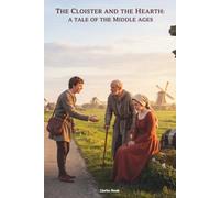 The Cloister and the Hearth: A Tale of the Middle Ages