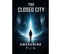 The Closed City: Awakening (The Closed City - A Science Fiction Series)