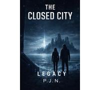 The Closed City: Legacy: 4 (The Closed City - A Science Fiction Series)