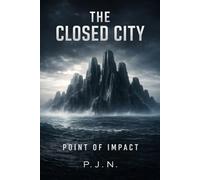 The Closed City: Point of Impact: 1 (The Closed City Series)