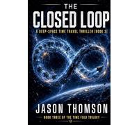 The Closed Loop: A Deep-Space Time Travel Thriller: 3 (The Time Fold Trilogy)
