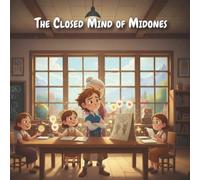 The Closed Mind of Midones: A Short Moral Story About Narrow-Mindedness for Kids: A 12-Page Inspirational Story Teaching Open-Mindedness, Respect, and Personal Growth