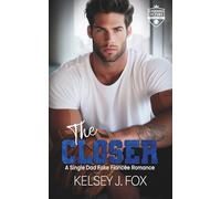 The Closer: A Single Dad Fake Fiancée Romance (The Legends of Fire (Books 1-3))
