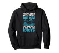The Closer I Get To The Bottom The Farther I Am From Idiots Sudadera con Capucha